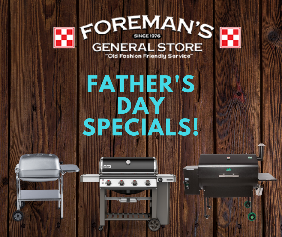 Father's Day Grill Specials Foreman's General Store